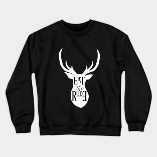 EAT THE RUDE [STAG] Crewneck Sweatshirt